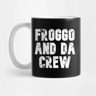 Froggo And Da Crew - Funny Meme For Silly People Mug